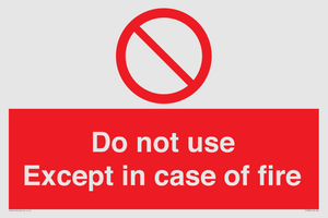 Do not use except in case of fire